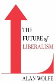 The Future of Liberalism (eBook, ePUB) The Future of Liberalism (eBook, ePUB)