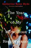 The Year of My Miraculous Reappearance (eBook, ePUB) The Year of My Miraculous Reappearance (eBook, ePUB)