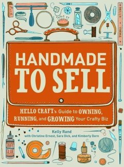 Handmade to Sell (eBook, ePUB) - Rand, Kelly; Ernest, Christine; Dick, Sara; Dorn, Kimberly