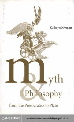 Myth and Philosophy from the Presocratics to Plato (eBook, PDF) - Morgan, Kathryn A.