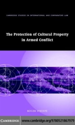 Protection of Cultural Property in Armed Conflict (eBook, PDF) - O'Keefe, Roger