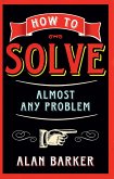 How to Solve Almost Any Problem (eBook, ePUB)