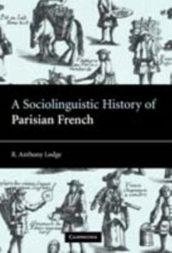 Sociolinguistic History of Parisian French (eBook, PDF) - Lodge, R. Anthony