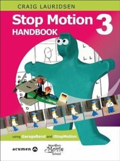 Stop Motion Handbook 3 using GarageBand and iStopMotion (eBook, ePUB) - Lauridsen, Craig Stop Motion Handbook 3 using GarageBand and iStopMotion (eBook, ePUB) - Lauridsen, Craig
