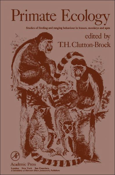 Primate Ecology: Studies of Feeding and ranging Behavior in Lemurs, Monkey and apes (eBook, PDF)