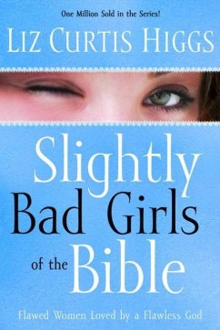 Slightly Bad Girls of the Bible (eBook, ePUB) - Higgs, Liz Curtis