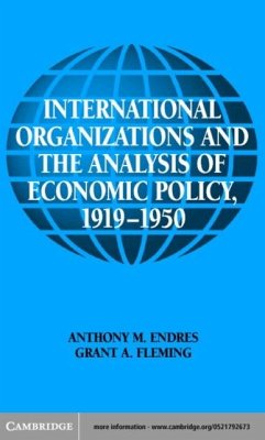 International Organizations and the Analysis of Economic Policy, 1919-1950 (eBook, PDF) - Endres, Anthony M.
