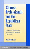Chinese Professionals and the Republican State (eBook, PDF) Chinese Professionals and the Republican State (eBook, PDF)