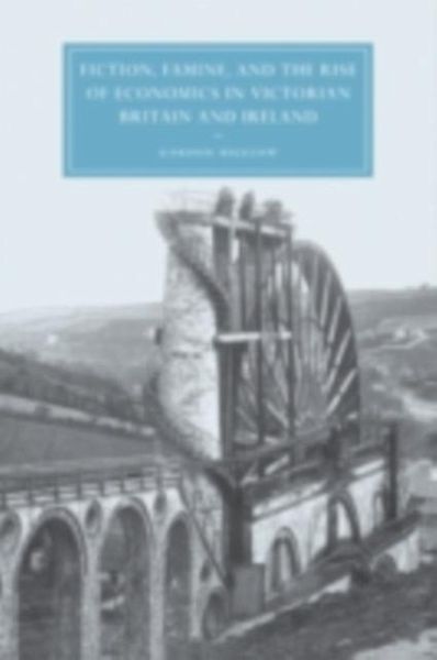 Fiction, Famine, and the Rise of Economics in Victorian Britain and Ireland (eBook, PDF)