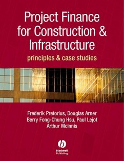 Project Finance for Construction and Infrastructure (eBook, PDF) - Pretorius, Frederik; Arner, Douglas; Chung-Hsu, Berry-Fong; Lejot, Paul; Mcinnes, Arthur