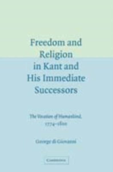 Freedom and Religion in Kant and his Immediate Successors (eBook, PDF)