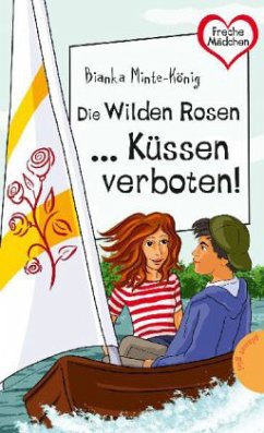 Die Wilden Rosen ... Küssen verboten! - Minte-König, Bianka