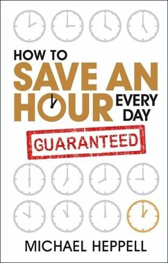 How to Save an Hour Every Day (eBook, ePUB) - Heppell, Michael