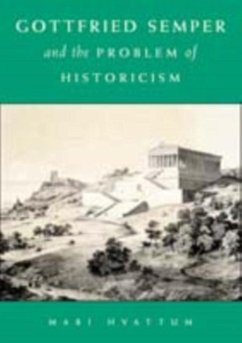 Gottfried Semper and the Problem of Historicism (eBook, PDF) - Hvattum, Mari