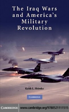 Iraq Wars and America's Military Revolution (eBook, PDF) - Shimko, Keith L.