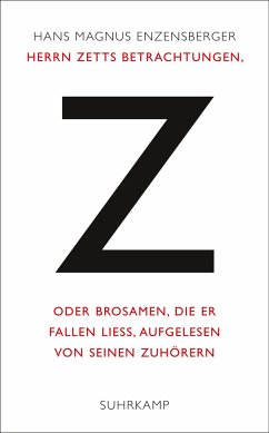 Herrn Zetts Betrachtungen, oder Brosamen, die er fallen ließ, aufgelesen von seinen Zuhörern - Enzensberger, Hans Magnus