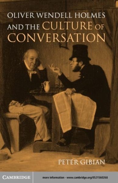 Oliver Wendell Holmes and the Culture of Conversation (eBook, PDF) Oliver Wendell Holmes and the Culture of Conversation (eBook, PDF)