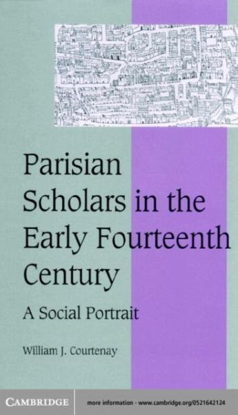 Parisian Scholars in the Early Fourteenth Century (eBook, PDF) Parisian Scholars in the Early Fourteenth Century (eBook, PDF)