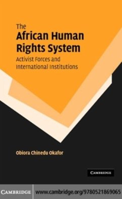 African Human Rights System, Activist Forces and International Institutions (eBook, PDF) - Okafor, Obiora Chinedu
