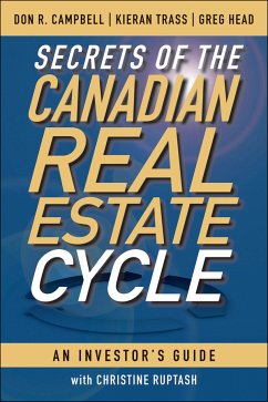 Secrets of the Canadian Real Estate Cycle (eBook, PDF) - Campbell, Don R.; Trass, Kieran; Head, Greg; Ruptash, Christine