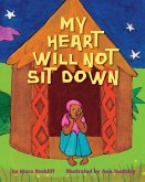My Heart Will Not Sit Down (eBook, ePUB) My Heart Will Not Sit Down (eBook, ePUB)
