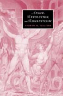 Anger, Revolution, and Romanticism (eBook, PDF) - Stauffer, Andrew M.