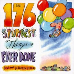 The 176 Stupidest Things Ever Done (eBook, ePUB) - Petras, Ross; Petras, Kathryn