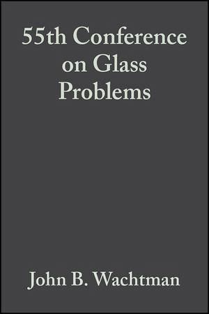 55th Conference on Glass Problems, Volume 16, Issue 2 (eBook, PDF)