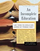An Incomplete Education (eBook, ePUB)