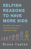Selfish Reasons to Have More Kids (eBook, ePUB)