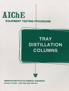 AIChE Equipment Testing Procedure - Tray Distillation Columns (eBook, PDF) - American Institute of Chemical Engineers (AIChE)