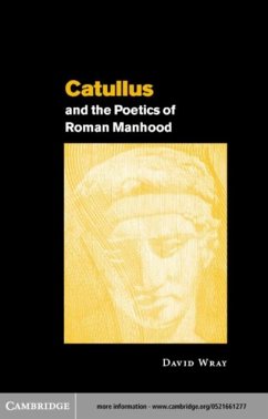 Catullus and the Poetics of Roman Manhood (eBook, PDF) - Wray, David