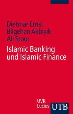Islamic Banking und Islamic Finance - Ernst, Dietmar; Akbiyik, Bilgehan; Srour, Ali