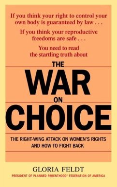 The War on Choice (eBook, ePUB) - Feldt, Gloria