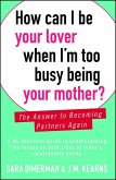 How Can I Be Your Lover When I'm Too Busy Being Your Mother? (eBook, ePUB)