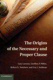 Origins of the Necessary and Proper Clause (eBook, PDF)