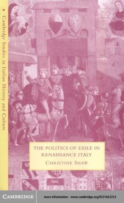 Politics of Exile in Renaissance Italy (eBook, PDF) - Shaw, Christine