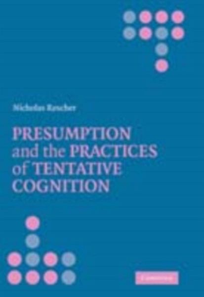 Presumption and the Practices of Tentative Cognition (eBook, PDF)