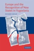 Europe and the Recognition of New States in Yugoslavia (eBook, PDF)