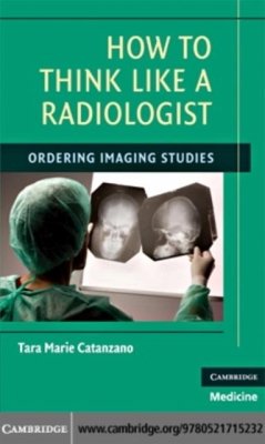 How to Think Like a Radiologist (eBook, PDF) - Catanzano, Tara Marie