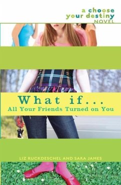 What If . . . All Your Friends Turned On You (eBook, ePUB) - Ruckdeschel, Liz; James, Sara