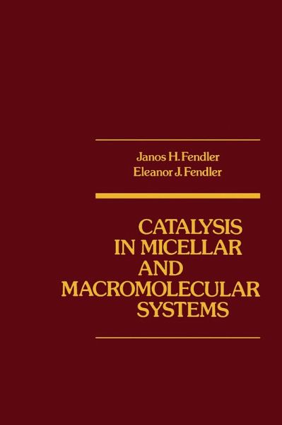 Catalysis in Micellar and Macromoleular Systems (eBook, PDF) Catalysis in Micellar and Macromoleular Systems (eBook, PDF)
