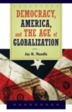Democracy, America, and the Age of Globalization (eBook, PDF) - Mandle, Jay R.