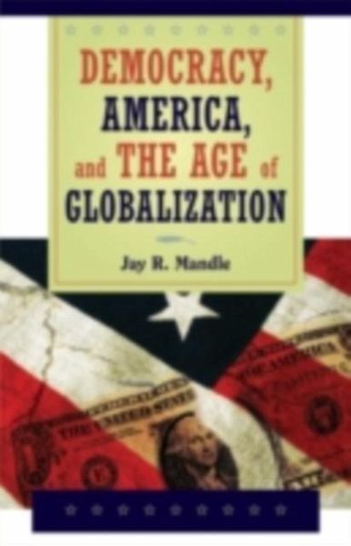 Democracy, America, and the Age of Globalization (eBook, PDF)
