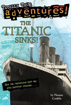 The Titanic Sinks! (Totally True Adventures) (eBook, ePUB) - Conklin, Thomas