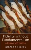 Fidelity Without Fundamentalism (eBook, ePUB) Fidelity Without Fundamentalism (eBook, ePUB)