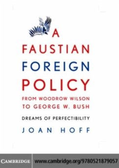 Faustian Foreign Policy from Woodrow Wilson to George W. Bush (eBook, PDF) - Hoff, Joan