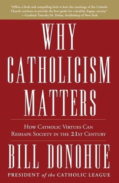 Why Catholicism Matters (eBook, ePUB) - Donohue, Bill