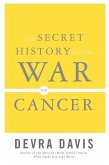 The Secret History of the War on Cancer (eBook, ePUB)