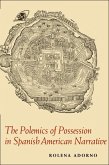 The Polemics of Possession in Spanish American Narrative (eBook, PDF)